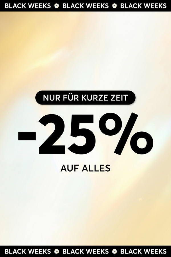 BLACK WEEKS: -25% auf alles!